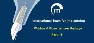 ITI International Team for Implantology Webinar & Video Lectures Package Part-4 - Dental Courses | كورسات طب اسنان
