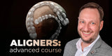 Aligners: Advanced Course — Treatment of Complex Clinical Cases