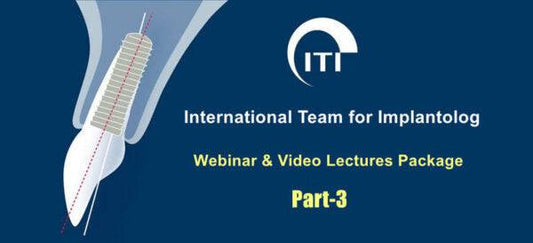 ITI International Team for Implantology Webinar & Video Lectures Package Part-3 - Dental Courses | كورسات طب اسنان