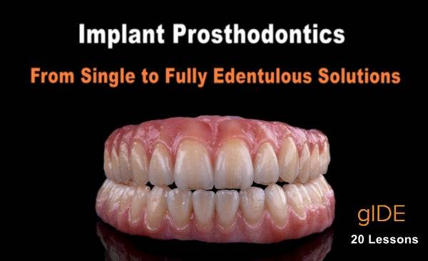 Implant Prosthodontics – From Single to Fully Edentulous Solutions - Dental Courses | كورسات طب اسنان