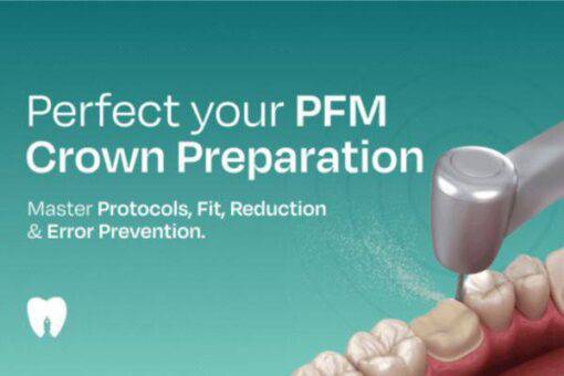 Perfect your PFM Crown Preparation – Moez Khakiani (Master Protocols, Fit, Reduction and Error Prevention) - Dental Courses | كورسات طب اسنان