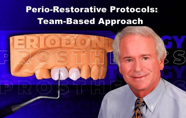 Perio-Restorative Protocols: Team-Based Approach - Dental Courses | كورسات طب اسنان