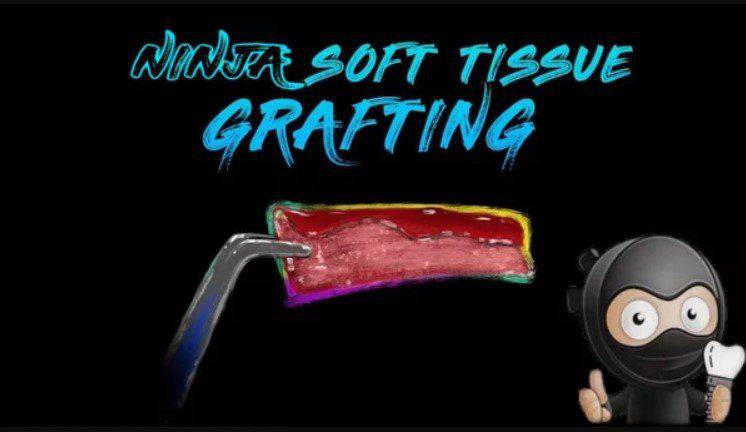 Ninja Soft Tissue Grafting - Dental Courses | كورسات طب اسنان