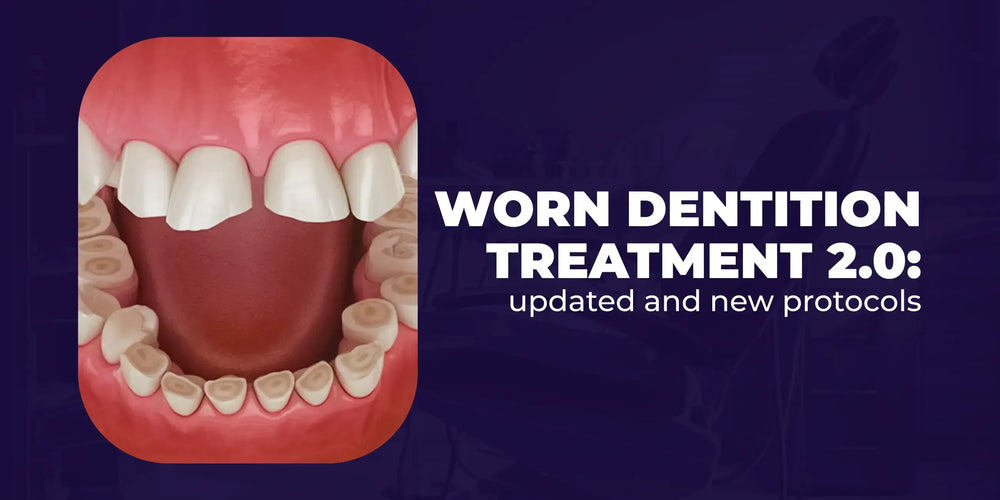Worn dentition treatment 2.0: updated and new protocols