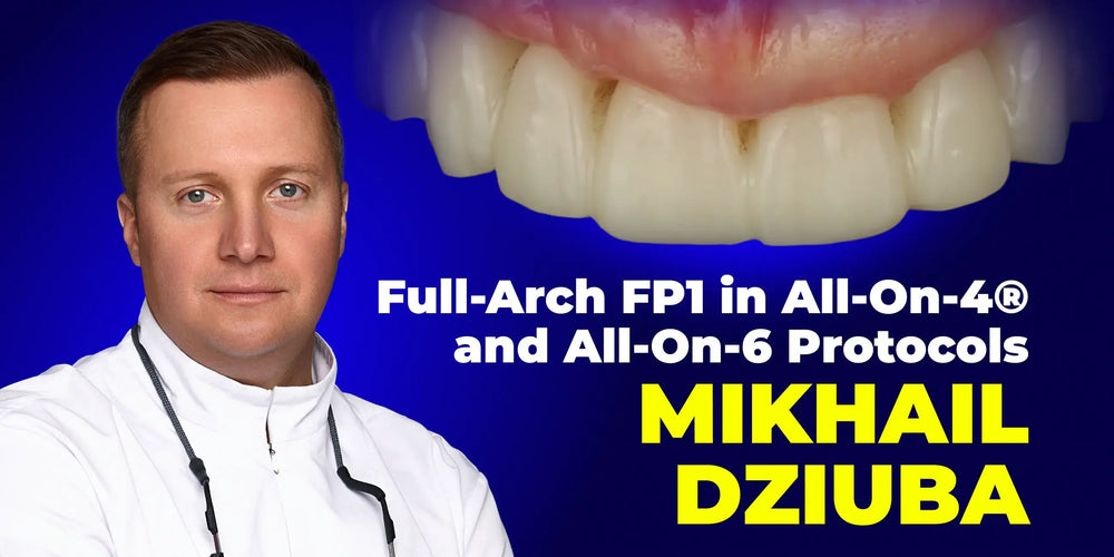 Full-Arch FP1 in All-On-4® and All-On-6 Protocols