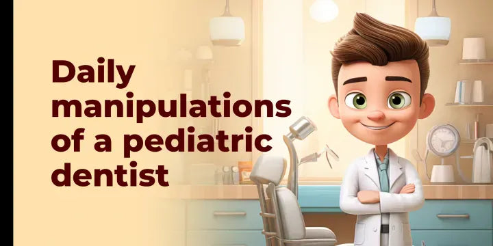 Daily manipulations of a pediatric dentist: from communication to restoration