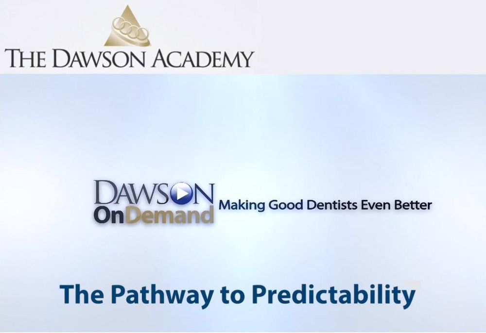 Dawson Academy - The Pathway to Predictability 2019          By: Dr. John Cranham