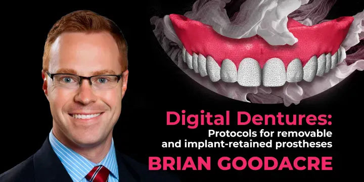 Digital Dentures: Protocols for removable and implant-retained prostheses