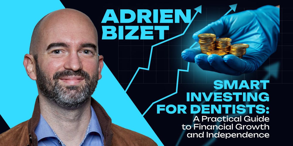 Smart Investing for Dentists: A Practical Guide to Financial Growth