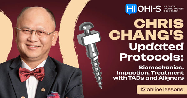 Chris Chang's Updated Protocols: Biomechanics, Impaction, Treatment with TADs and Aligners