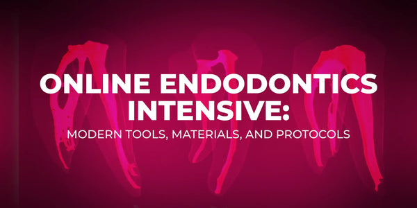 Online endodontics intensive: modern tools, materials, and protocols
