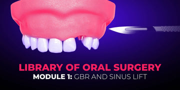 Library of Oral Surgery — Module 1: Guided Bone Regeneration and Sinus Lift