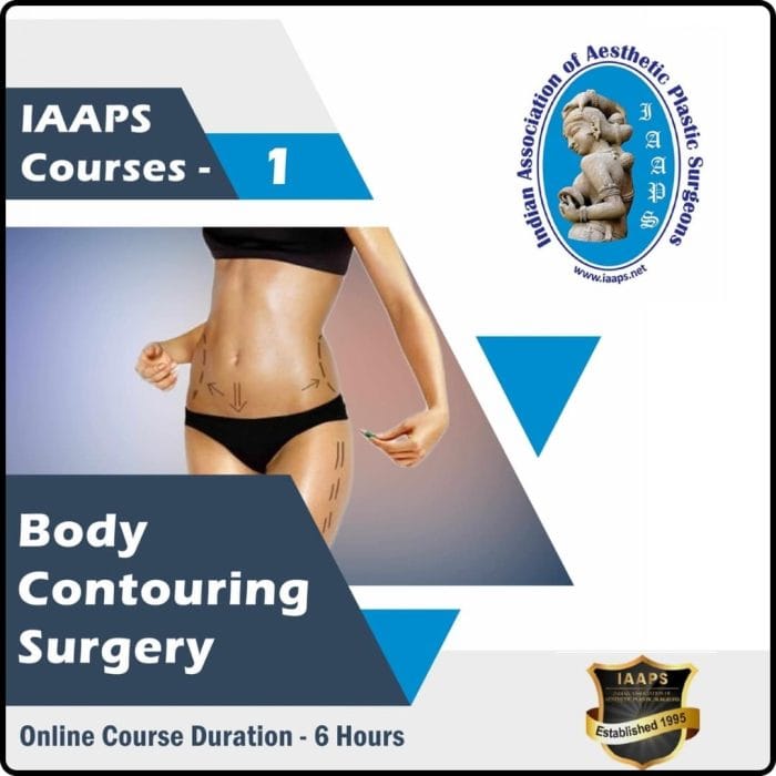 Indian Association of Aesthetic Plastic Surgeons Course 1 Body Contouring Surgery 2021