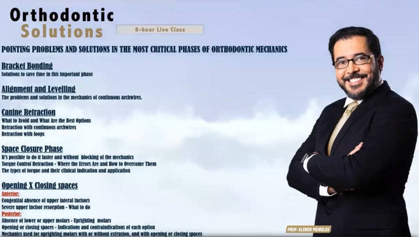 Orthodontic Solutions. 8 Hour Class with Prof. Kleber Meireles