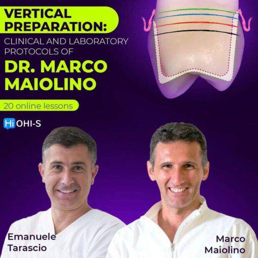 OHI-S Vertical Preparation: Team Approach, Clinic+Dental Lab – Marco Maiolino, Emanuele Tarascio - Dental Courses | كورسات طب اسنان