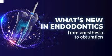 What’s NEW in endodontics: from anesthesia to obturation